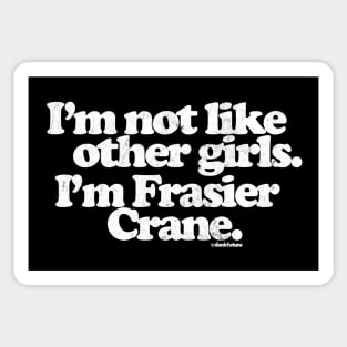 I'm Not Like Other Girls I'm Frasier Crane Sticker